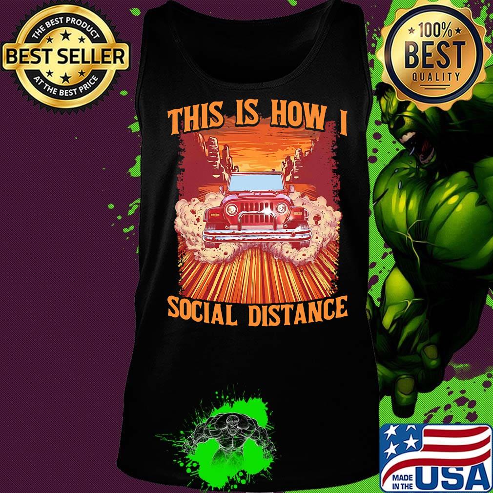 Car This is how I social distance s Tank top Car This is how I social distance s Tank top