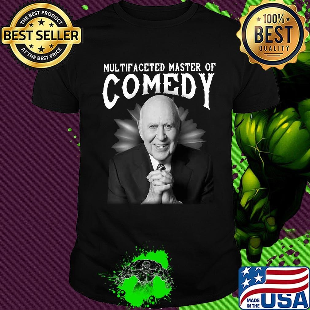 Carl reiner multifaceted master of comedy shirt