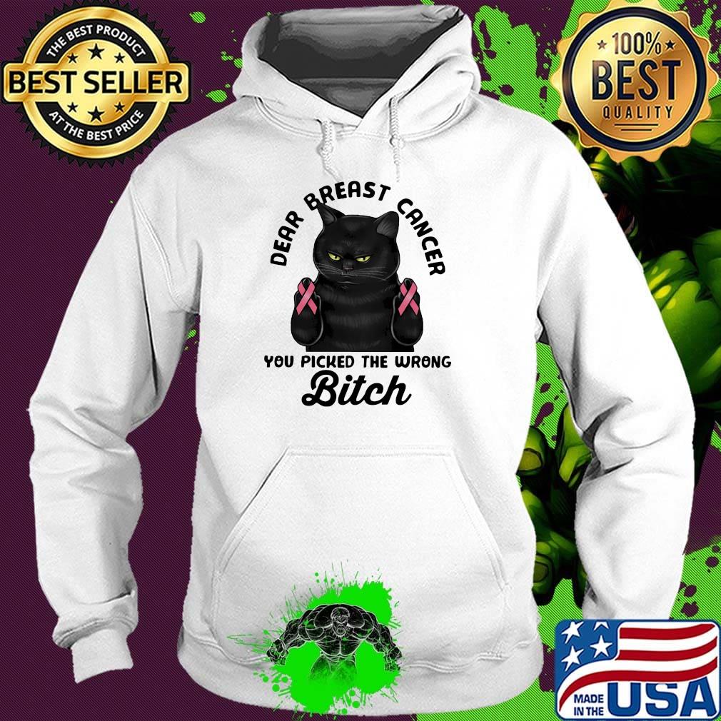 Cat dear breast cancer you picked the wrong bitch s Hoodie Cat dear breast cancer you picked the wrong bitch s Hoodie