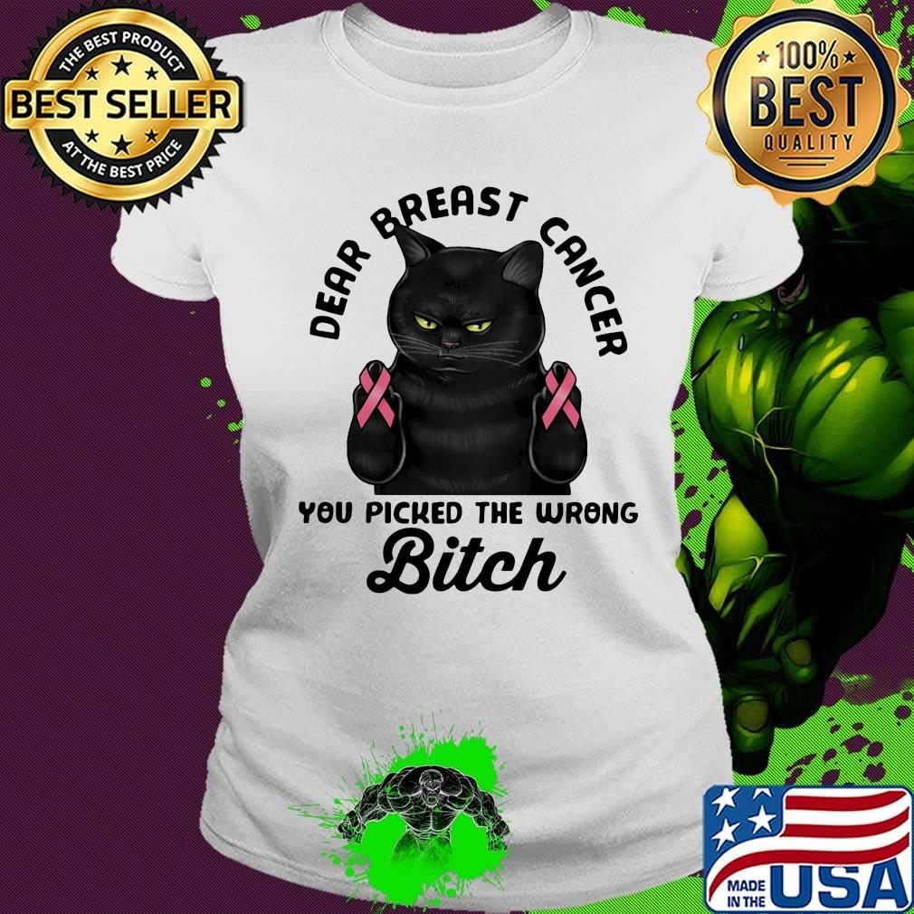 Cat dear breast cancer you picked the wrong bitch s Ladies tee Cat dear breast cancer you picked the wrong bitch s Ladies tee