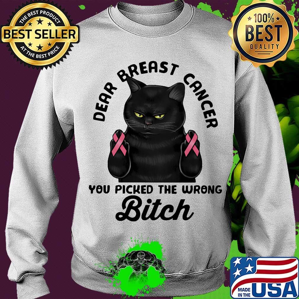 Cat dear breast cancer you picked the wrong bitch s Sweater Cat dear breast cancer you picked the wrong bitch s Sweater