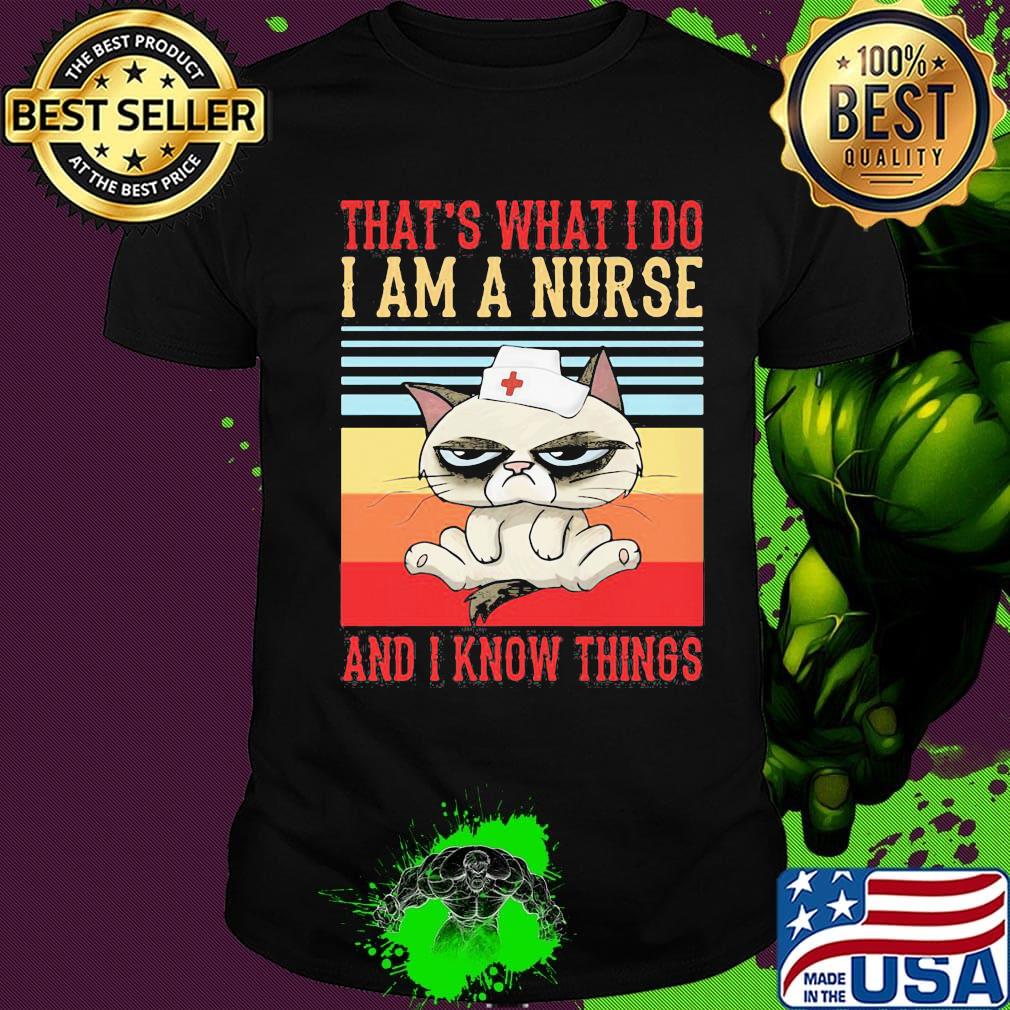Cat that's what I do I am a nurse and I know things vintage retro shirt