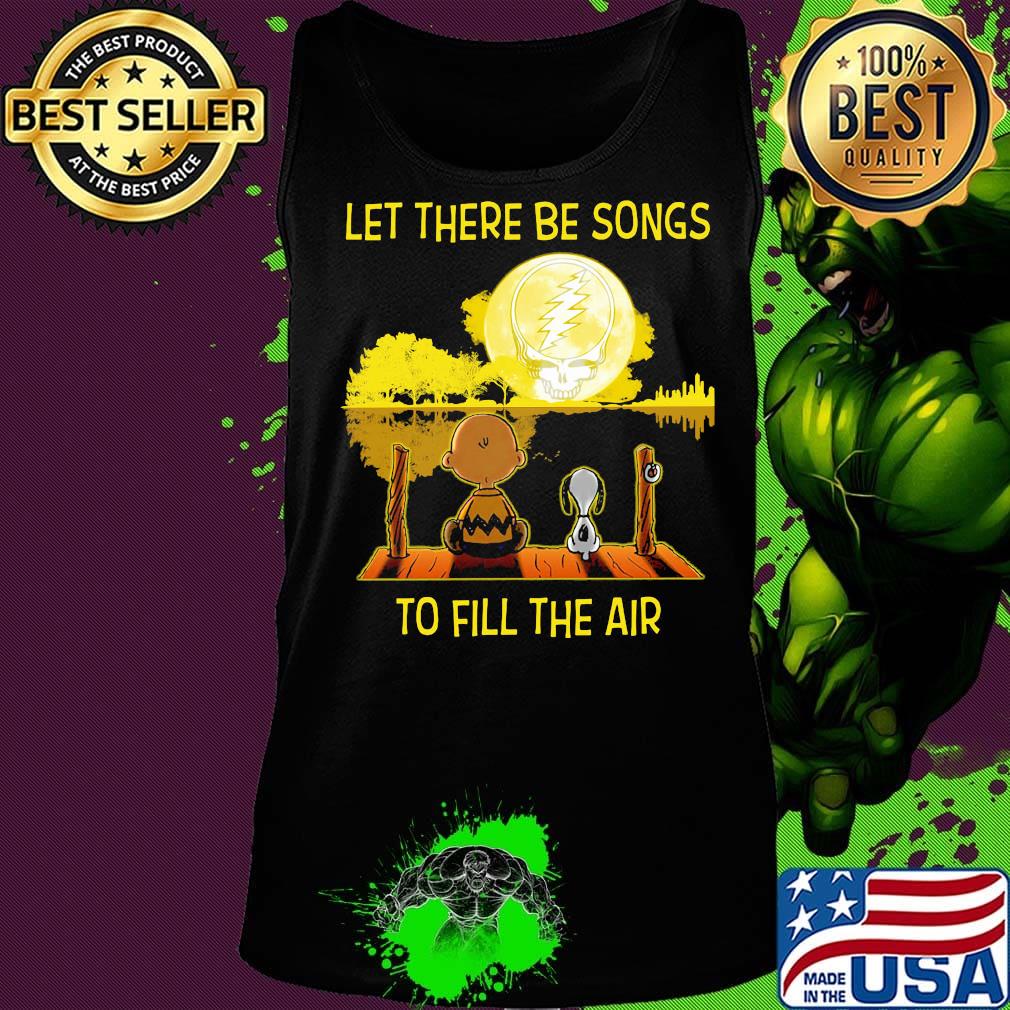 Charlie brown and let there be songs to fill the air greatful dead s Tank top Charlie brown and let there be songs to fill the air greatful dead s Tank top