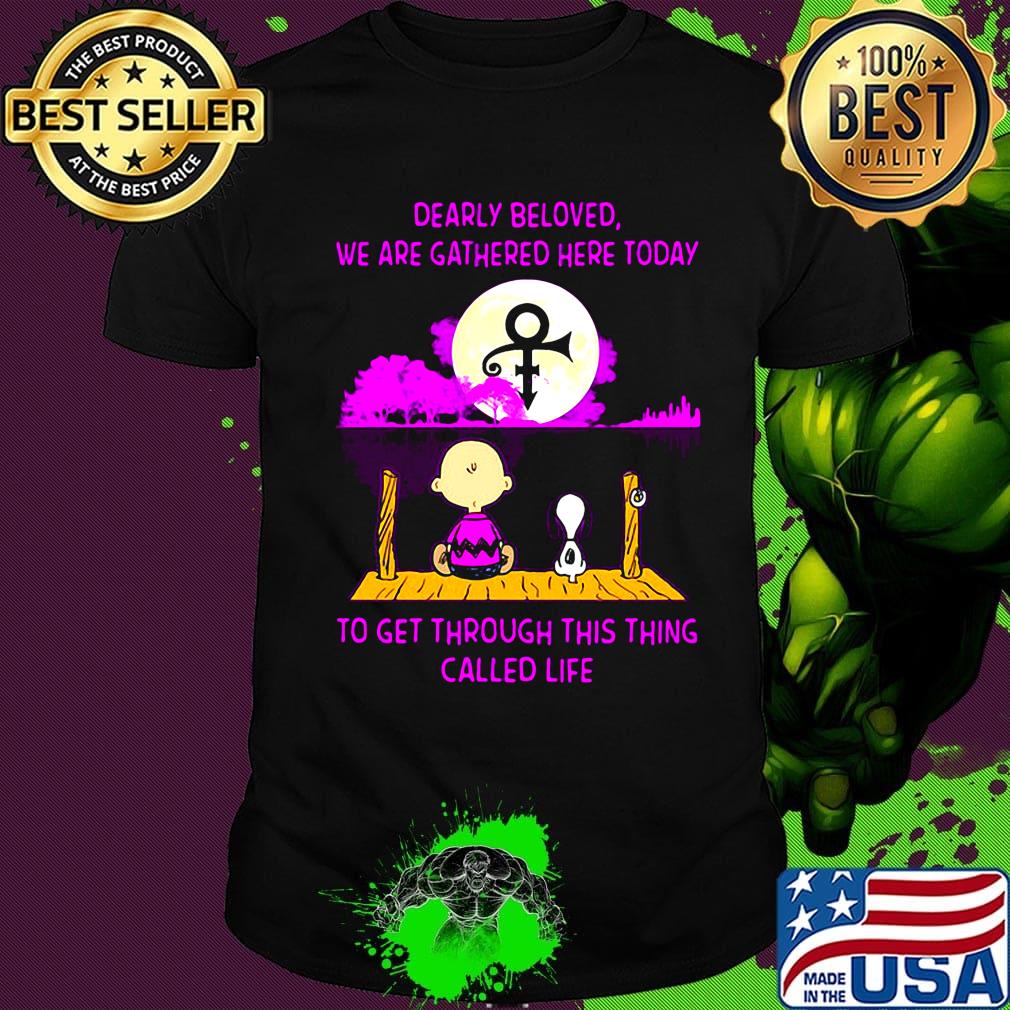 Charlie brown and snoopy dearly beloved we are gathered here today to get through this thing called life shirt