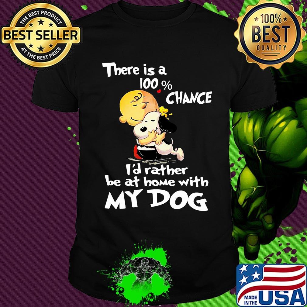 Charlie brown hug snoopy there is a 100% chance i'd rather be at home with my dog heart black shirt