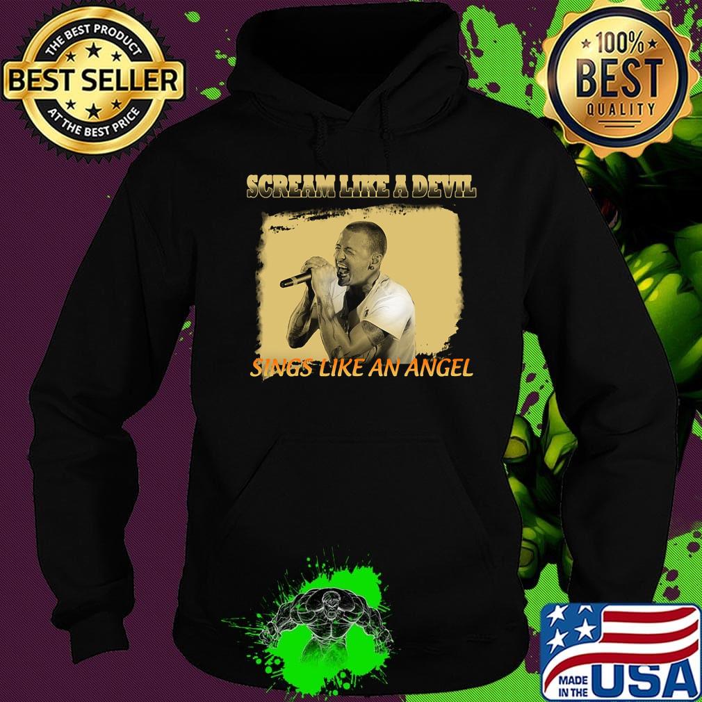 Chester bennington scream like a devil sings like an angels s Hoodie Chester bennington scream like a devil sings like an angels s Hoodie