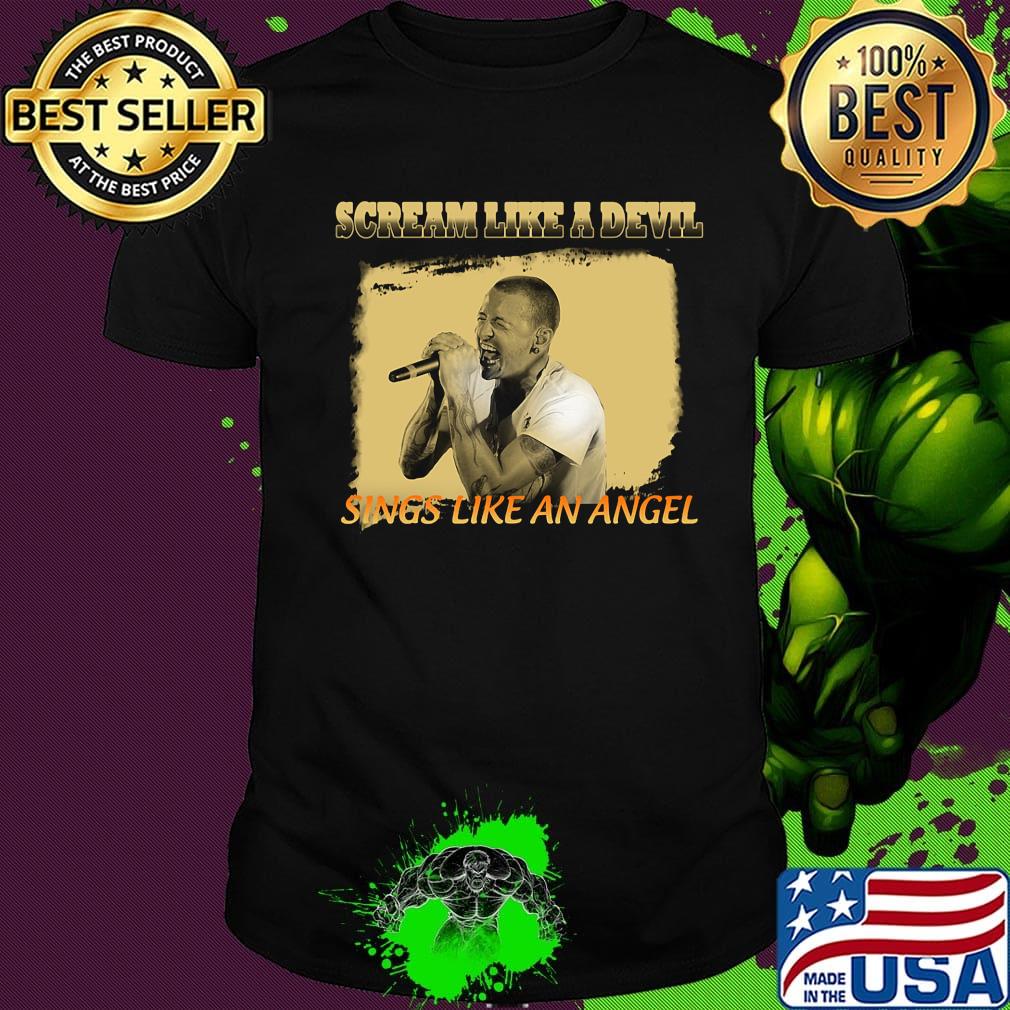 Chester bennington scream like a devil sings like an angels shirt