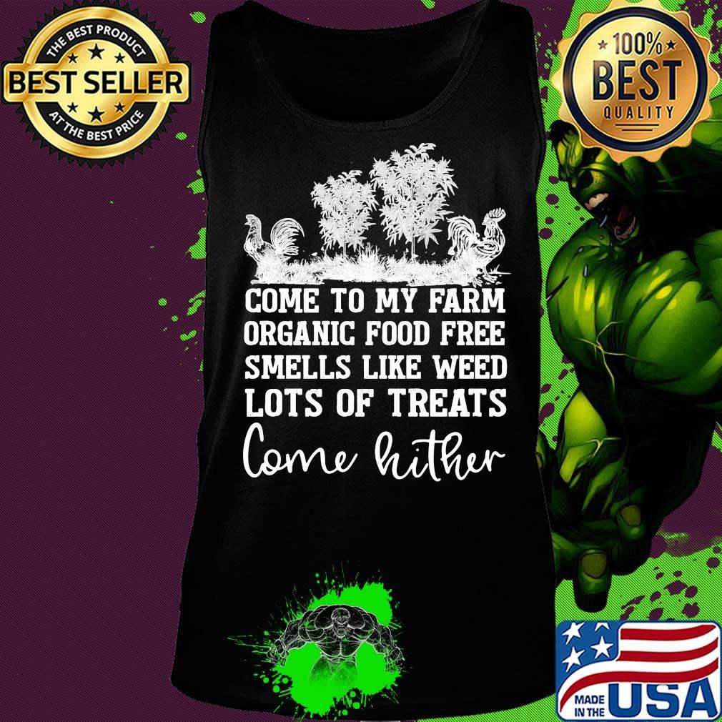 Chicken come to my farm organic food free smells like weed lots of treats come hither s Tank top Chicken come to my farm organic food free smells like weed lots of treats come hither s Tank top