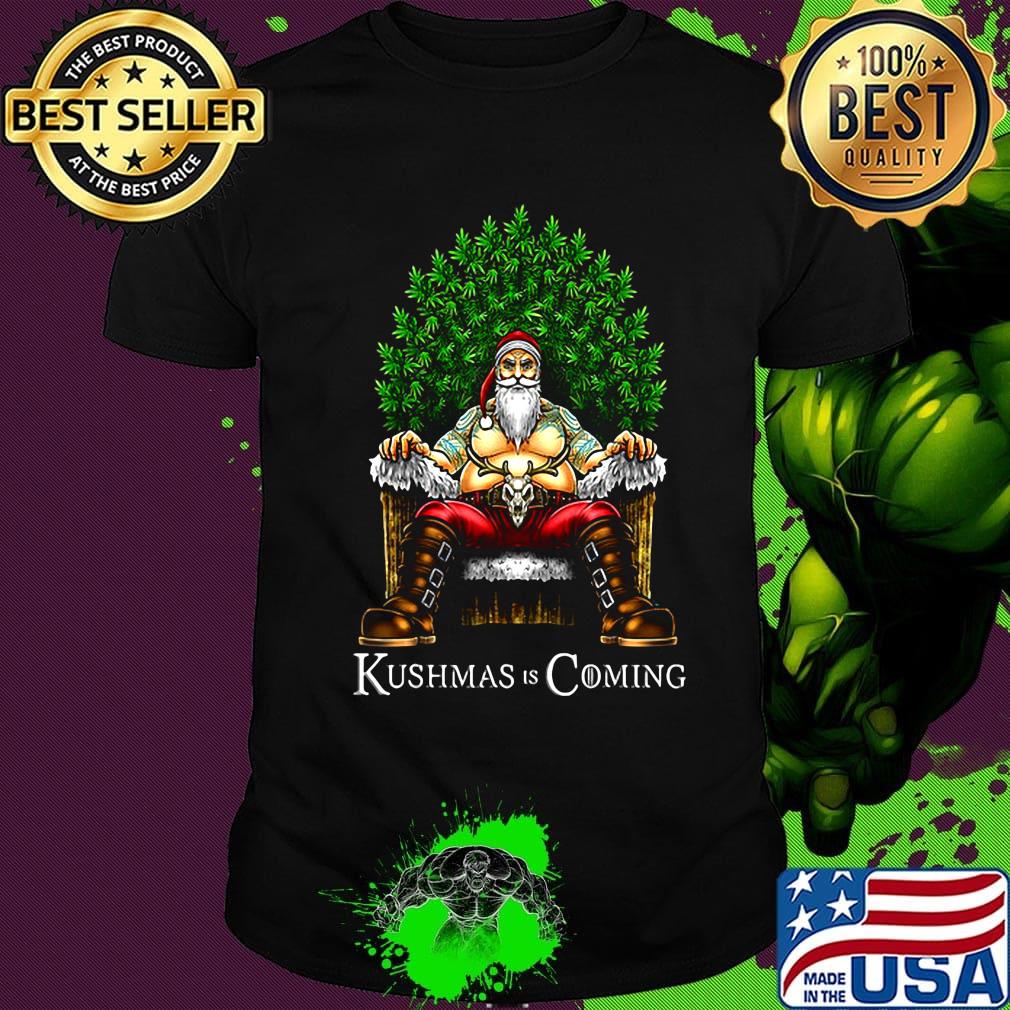 Christmas santa kushmas is coming shirt