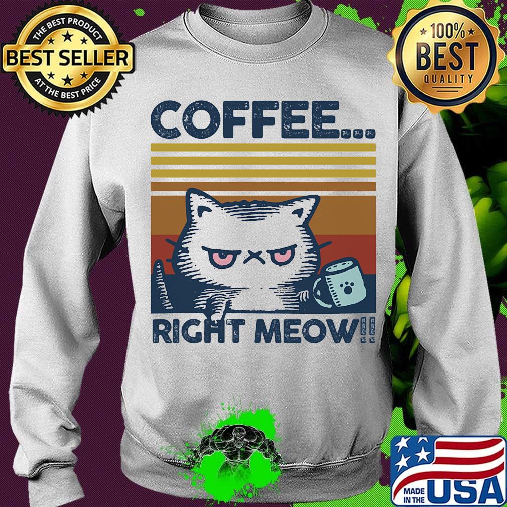 Coffee Right Meow Cat Cup Footprint Vintage Retro Shirt Sweater Coffee Right Meow Cat Cup Footprint Vintage Retro Shirt Sweater