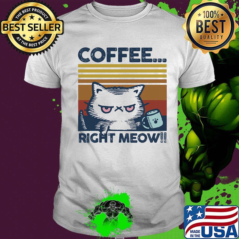 Coffee Right Meow Cat Cup Footprint Vintage Retro Shirt