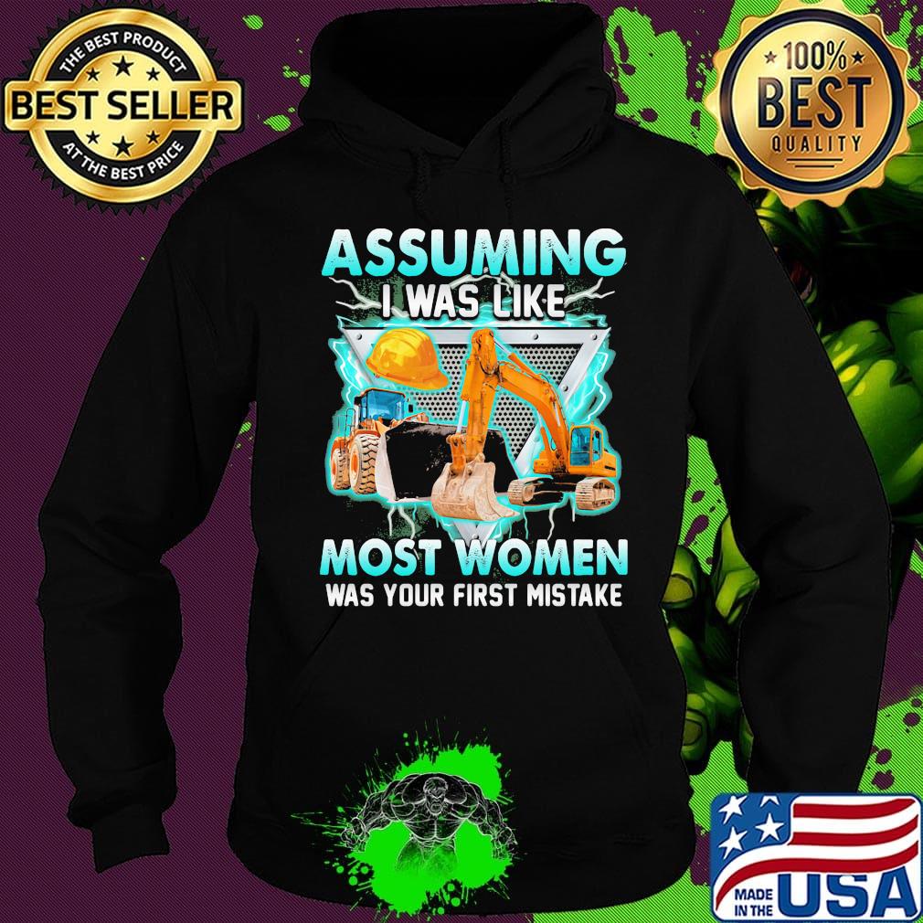 Construction assuming I was like most women was your first mistake s Hoodie Construction assuming I was like most women was your first mistake s Hoodie
