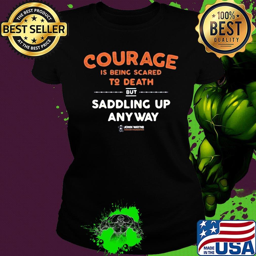 Courage is being scared to death but saddling up anyway john wayne stars s Ladies tee Courage is being scared to death but saddling up anyway john wayne stars s Ladies tee