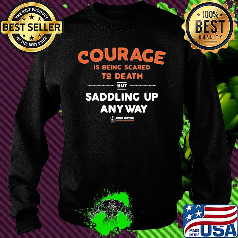Courage is being scared to death but saddling up anyway john wayne stars s Sweater Courage is being scared to death but saddling up anyway john wayne stars s Sweater