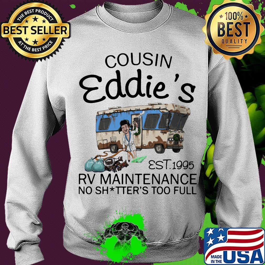 Cousin eddie's est.1995 rv maintenance no shitter's too full s Sweater Cousin eddie's est.1995 rv maintenance no shitter's too full s Sweater