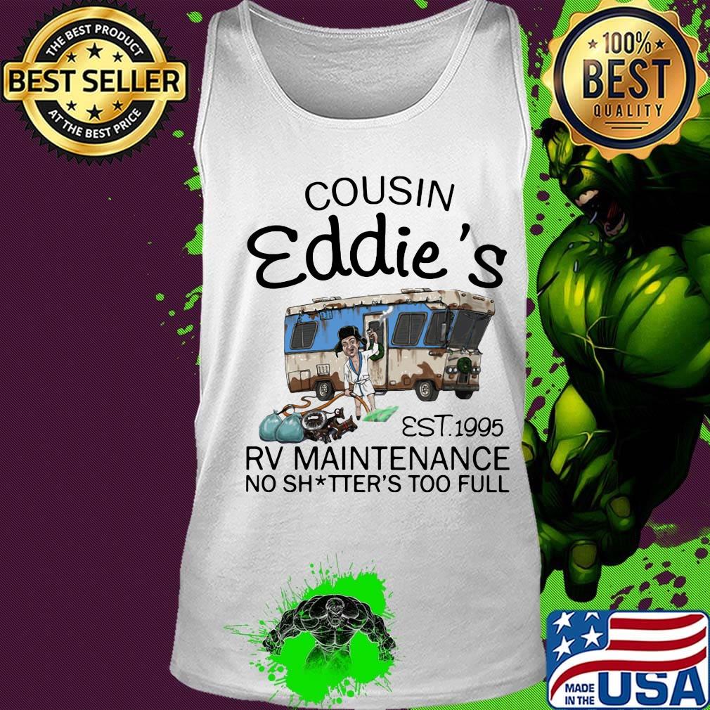 Cousin eddie's est.1995 rv maintenance no shitter's too full s Tank top Cousin eddie's est.1995 rv maintenance no shitter's too full s Tank top