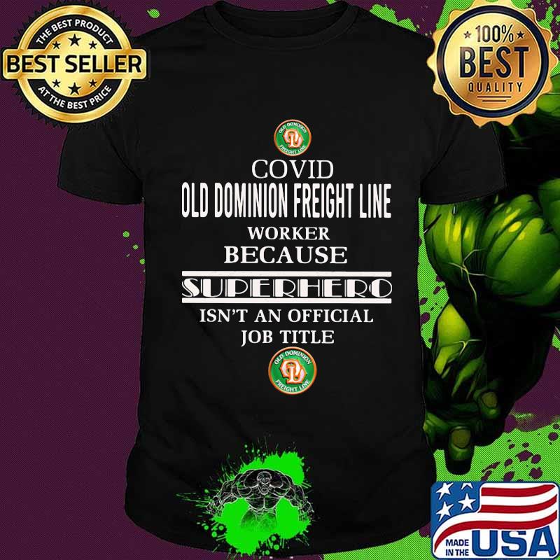Covid old dominion freight line worker because superhero isnt an official job title shirt