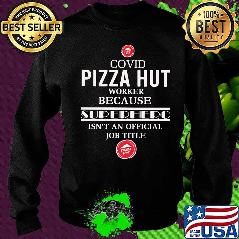 Covid pizza hut worker because superhero isnt an official job title s Sweater Covid pizza hut worker because superhero isnt an official job title s Sweater
