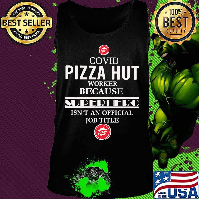 Covid pizza hut worker because superhero isnt an official job title s Tank top Covid pizza hut worker because superhero isnt an official job title s Tank top
