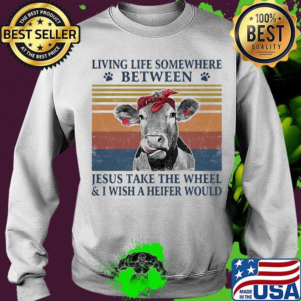 Cow living life somewhere between jesus take the wheel and i wish a heifer would vintage retro s Sweater Cow living life somewhere between jesus take the wheel and i wish a heifer would vintage retro s Sweater