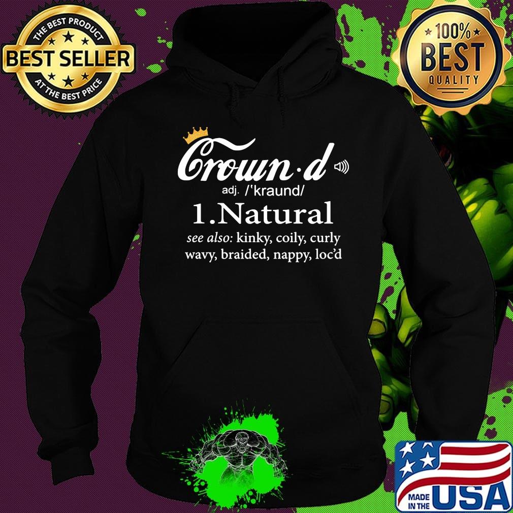 Crowd natural see also kinky coily curly wavy braided nappy locs short Hoodie Crowd natural see also kinky coily curly wavy braided nappy locs short Hoodie