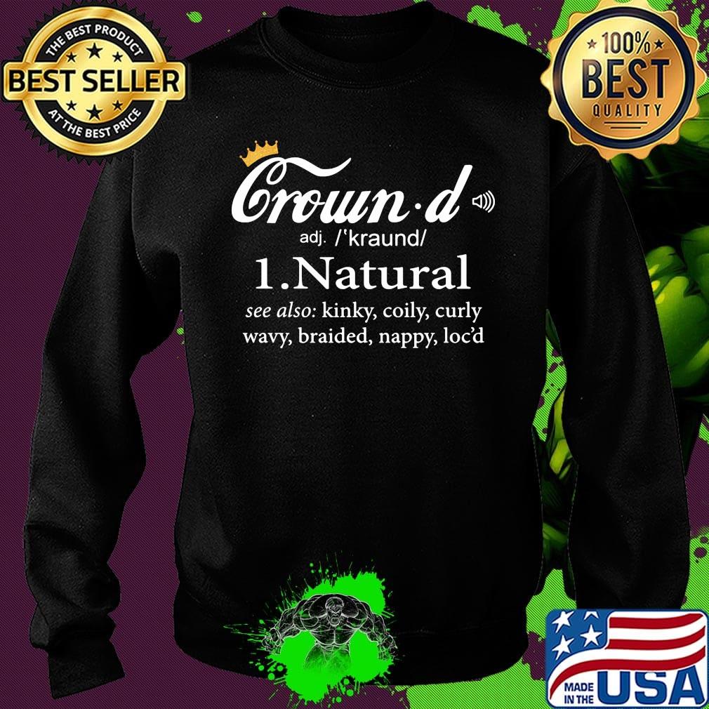 Crowd natural see also kinky coily curly wavy braided nappy locs short Sweater Crowd natural see also kinky coily curly wavy braided nappy locs short Sweater