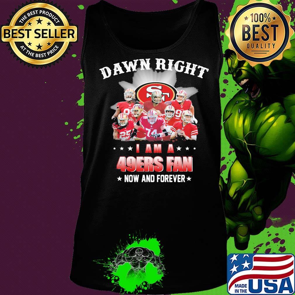 Damn right i am a 49ers football fan now and forever stars s Tank top Damn right i am a 49ers football fan now and forever stars s Tank top