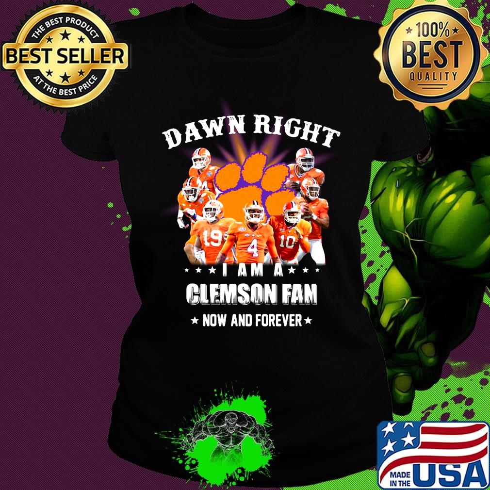 Damn right i am a clemson fan now and forever stars s Ladies tee Damn right i am a clemson fan now and forever stars s Ladies tee