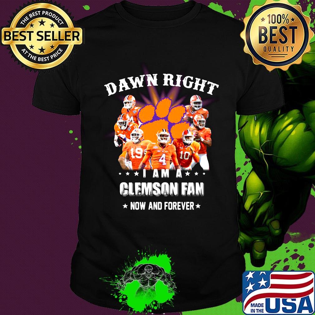 Damn right i am a clemson fan now and forever stars shirt