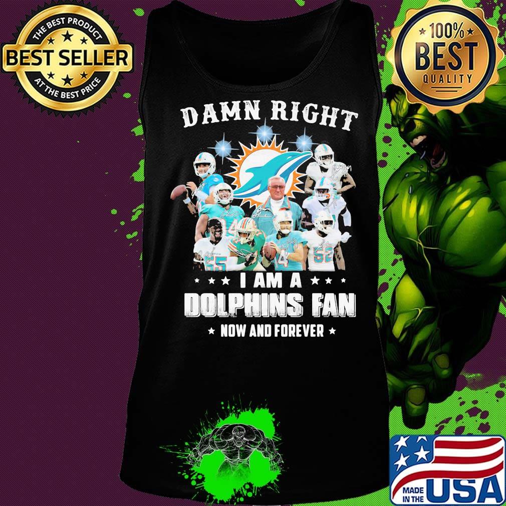 Damn right i am a dolphins fan now and forever stars s Tank top Damn right i am a dolphins fan now and forever stars s Tank top