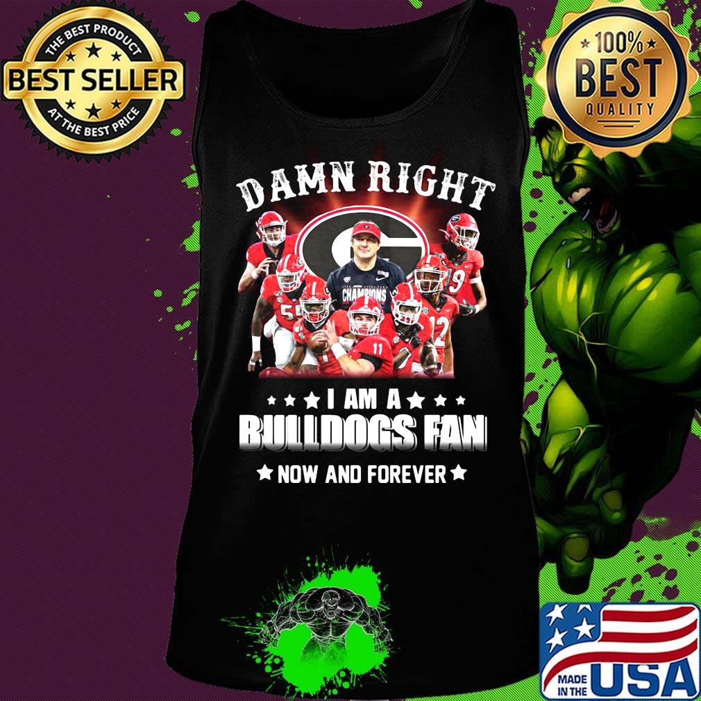 Damn right i am a georgia bulldogs fan now and forever stars s Tank top Damn right i am a georgia bulldogs fan now and forever stars s Tank top