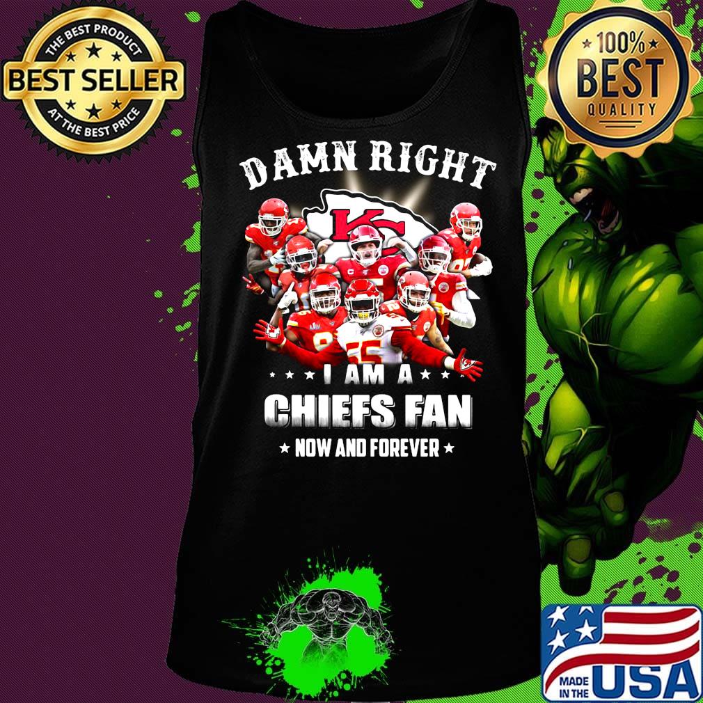 Damn right i am a kansas city chiefs team football fan now and forever stars s Tank top Damn right i am a kansas city chiefs team football fan now and forever stars s Tank top