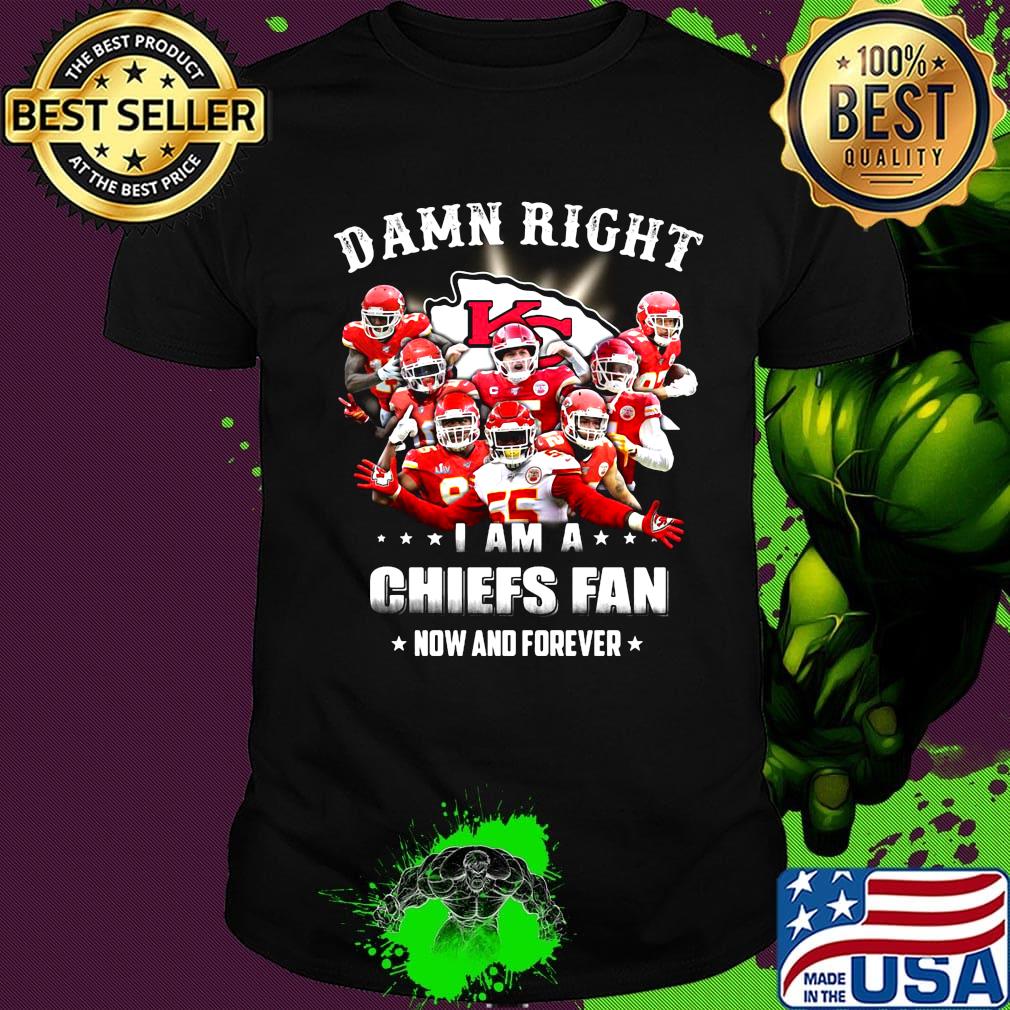 Damn right i am a kansas city chiefs team football fan now and forever stars shirt