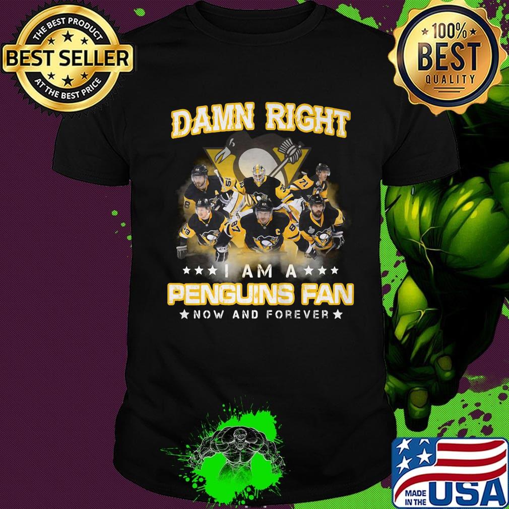 damn right i am a penguins fan now and forever stars shirt