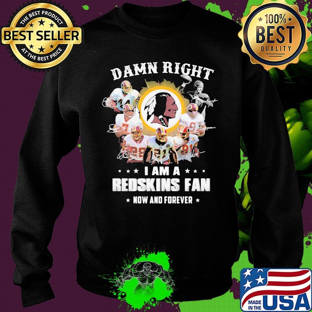 Damn right i am a redskins fan now and forever stars s Sweater Damn right i am a redskins fan now and forever stars s Sweater
