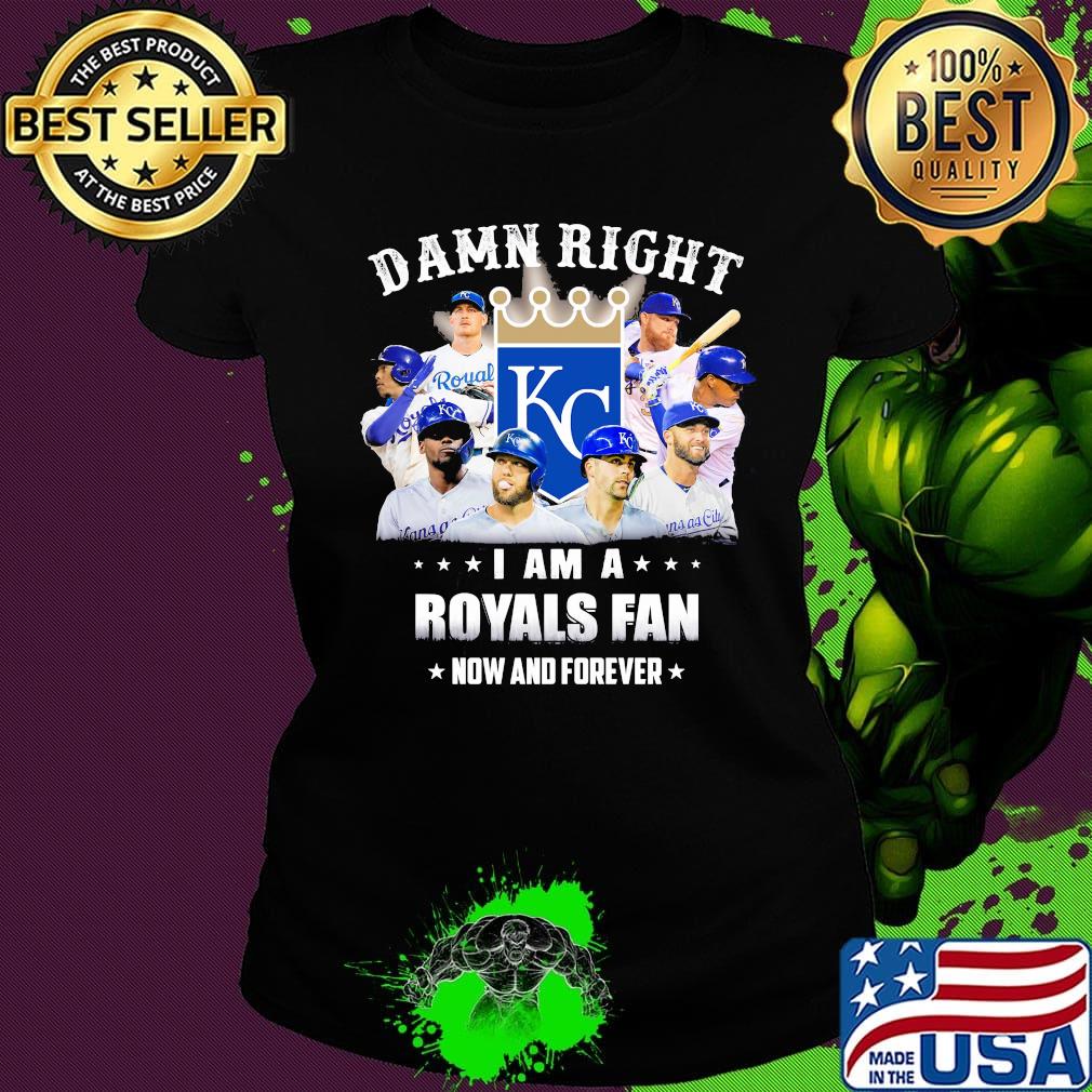 Damn right i am a royals fan now and forever stars s Ladies tee Damn right i am a royals fan now and forever stars s Ladies tee