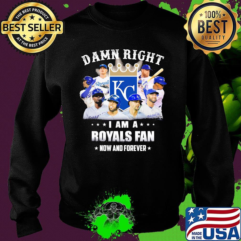 Damn right i am a royals fan now and forever stars s Sweater Damn right i am a royals fan now and forever stars s Sweater