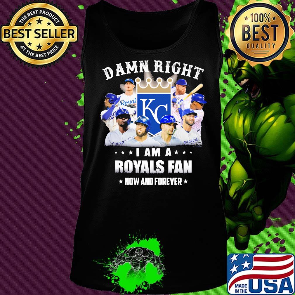 Damn right i am a royals fan now and forever stars s Tank top Damn right i am a royals fan now and forever stars s Tank top