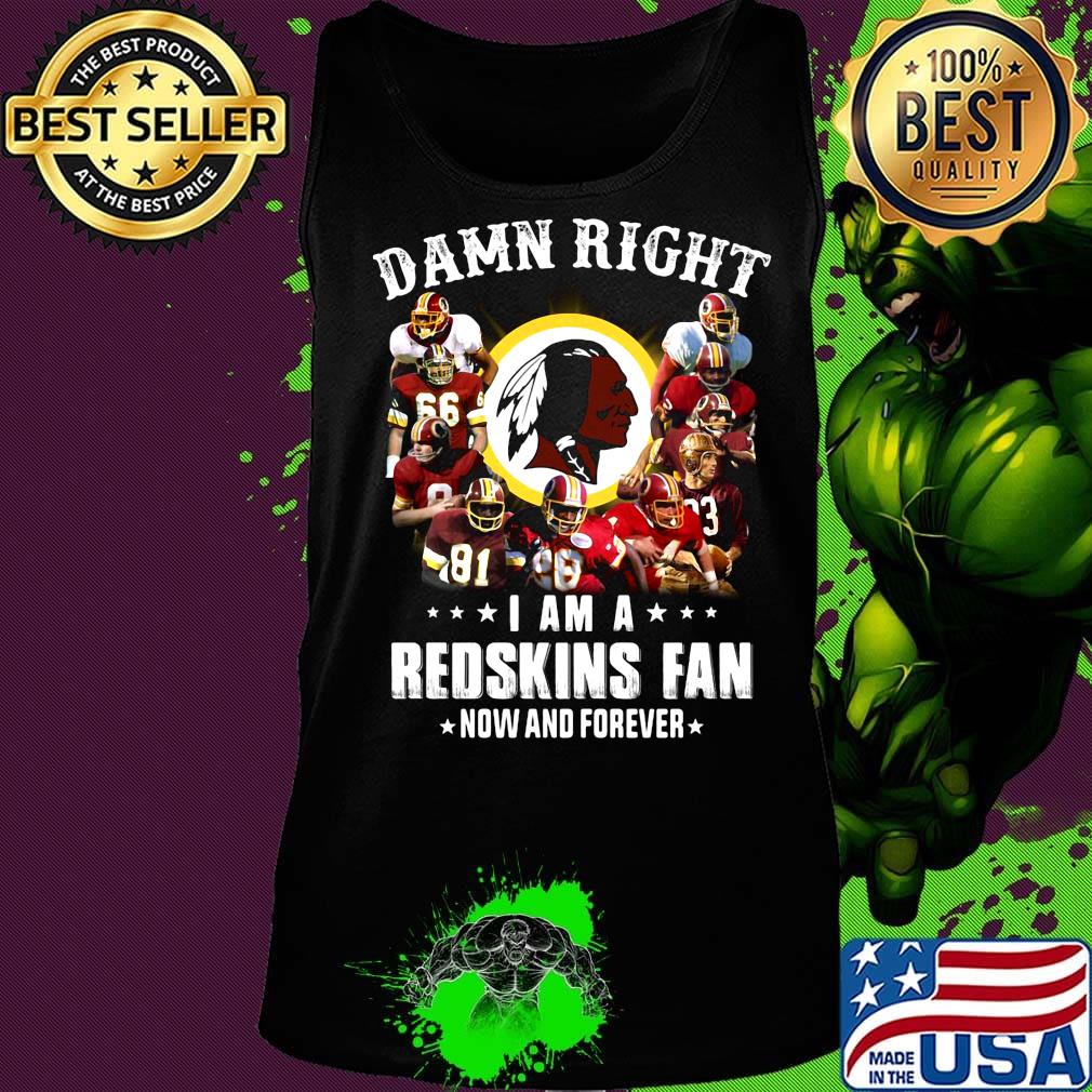 Damn right i am a washington redskins football fan now and forever stars s Tank top Damn right i am a washington redskins football fan now and forever stars s Tank top