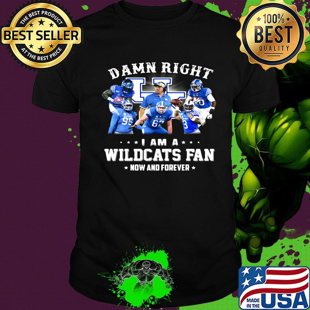 Damn right i am a wildcats fan now and forever stars shirt