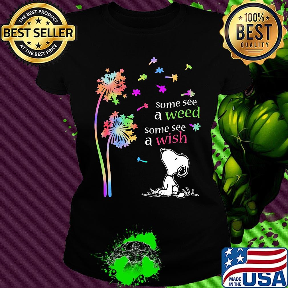 Dandelion flower snoopy some see a weed some see a wish s Ladies tee Dandelion flower snoopy some see a weed some see a wish s Ladies tee