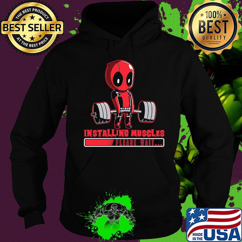 Deadpool installing muscles please wait s Hoodie Deadpool installing muscles please wait s Hoodie
