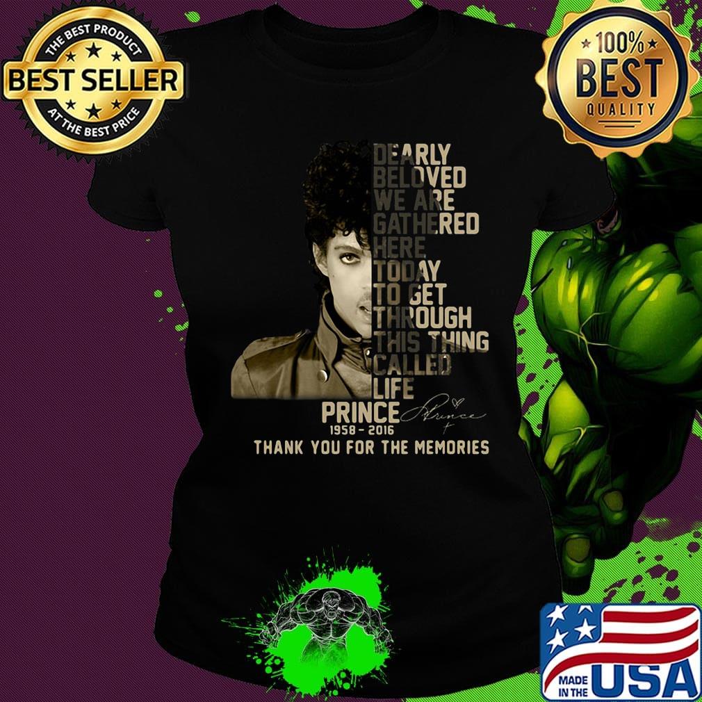 Dearly beloved we are gathered here today to get through this things called life prince 1958 2016 thank you for the memories signature s Ladies tee Dearly beloved we are gathered here today to get through this things called life prince 1958 2016 thank you for the memories signature s Ladies tee