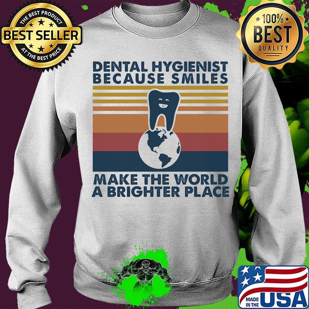 Dental hygienist because smiles make the world a brighter place vintage retro s Sweater Dental hygienist because smiles make the world a brighter place vintage retro s Sweater