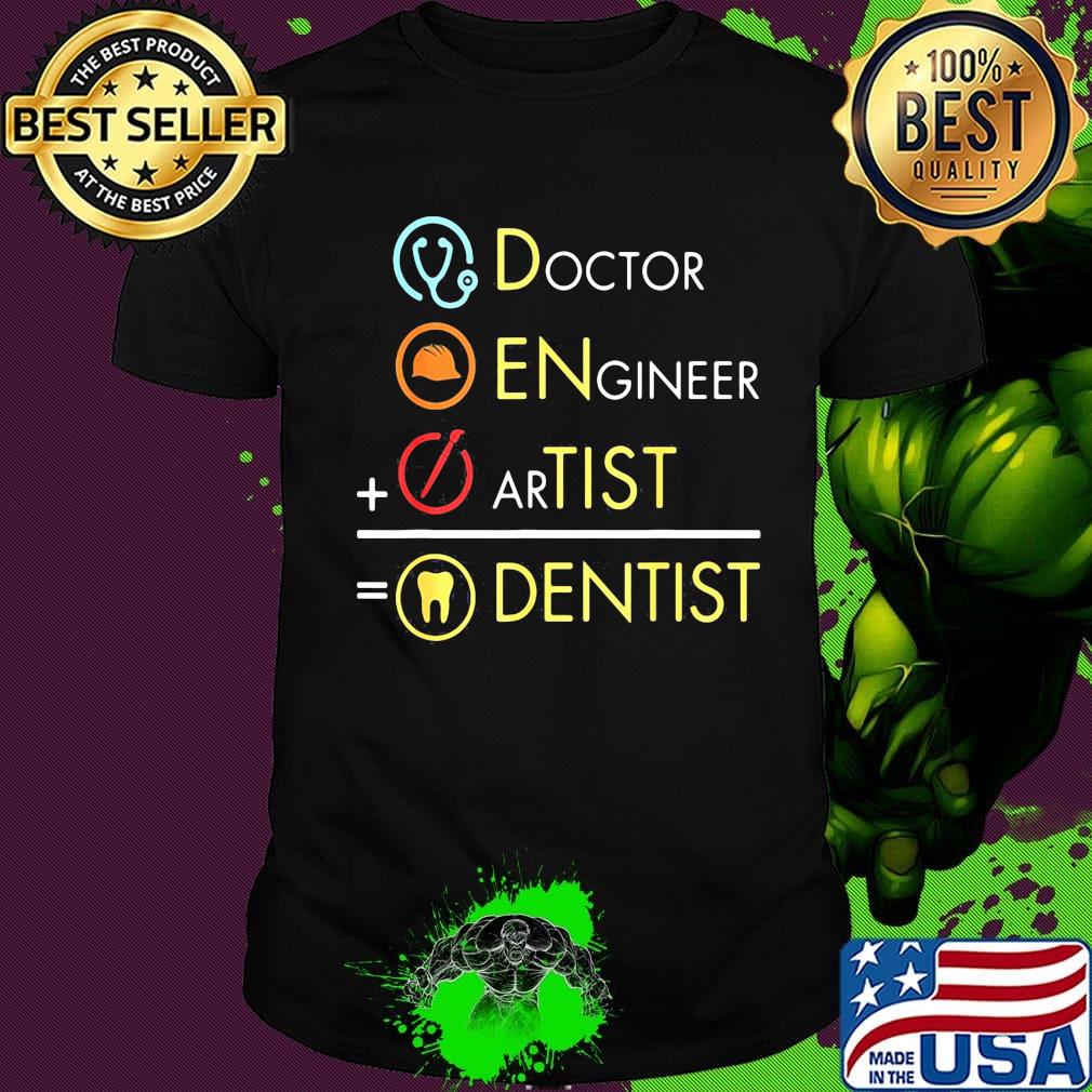 Dentist doctor engineer artist shirt