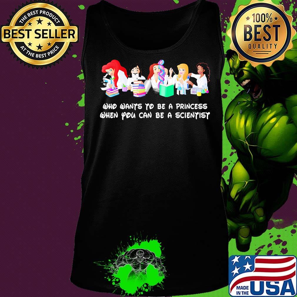 Disney princess characters who wants to be a princess when you can be a scientist s Tank top Disney princess characters who wants to be a princess when you can be a scientist s Tank top