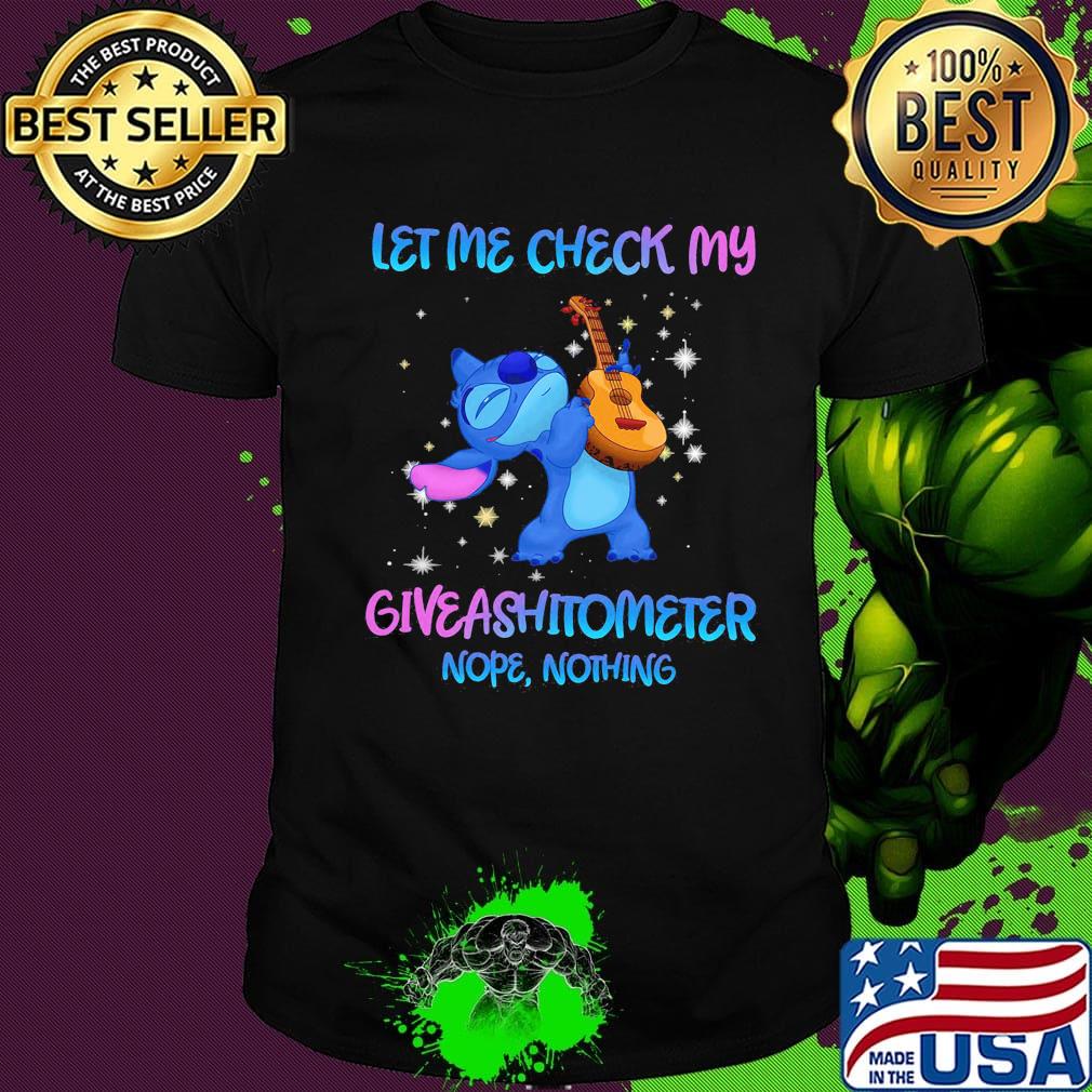 Disney stitch let me check my giveashitometer nope nothing shirt