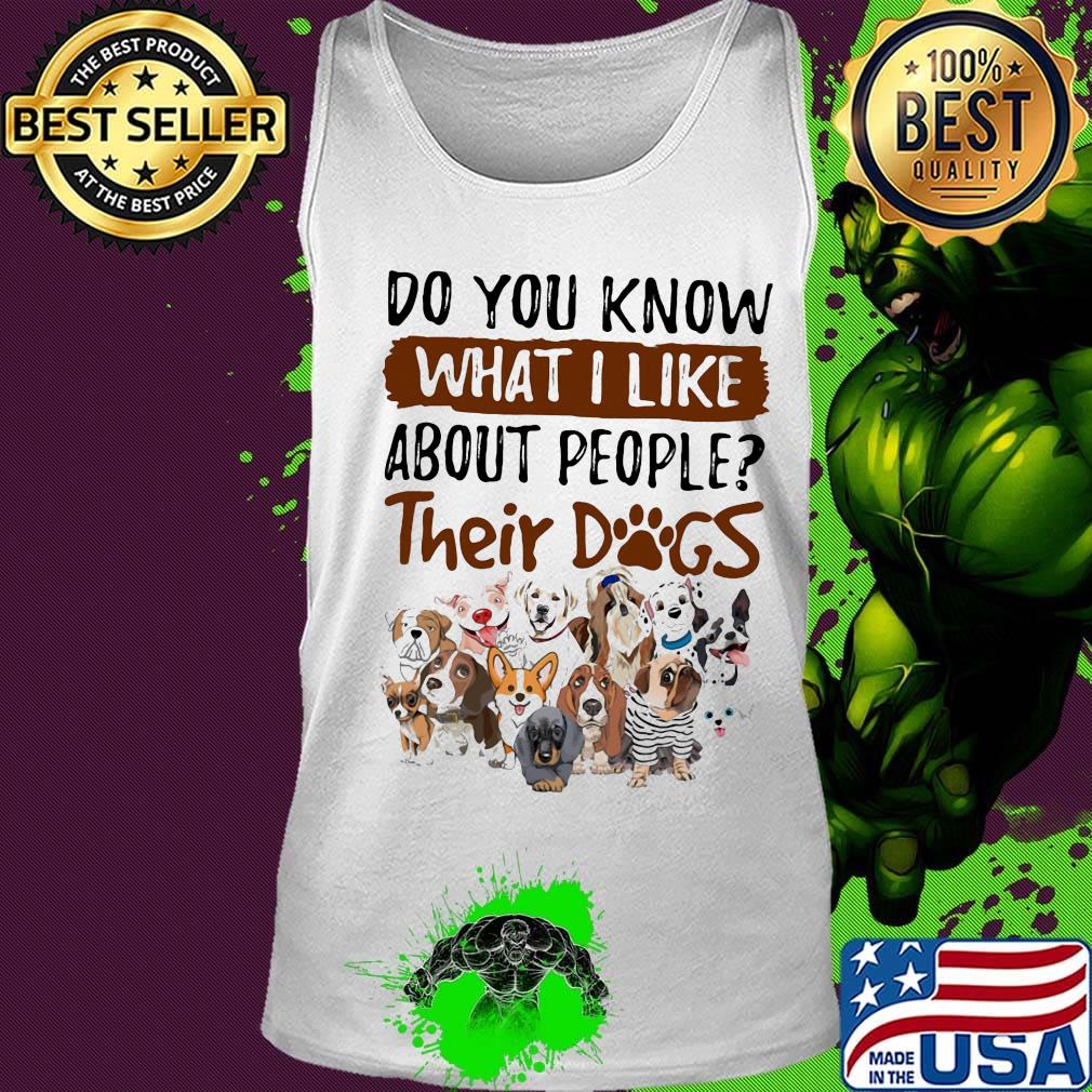 Do you know what i like about people their dogs white s Tank top Do you know what i like about people their dogs white s Tank top