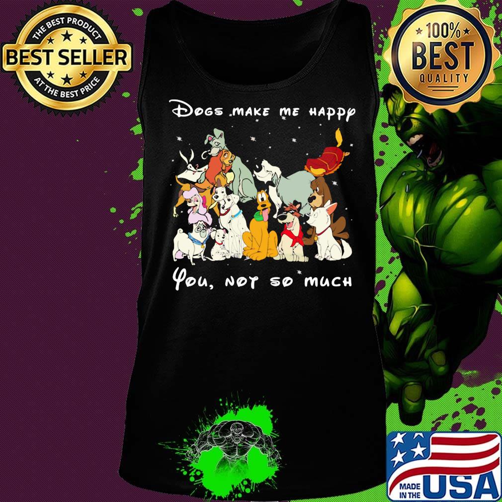 Dogs make me happy you not so much black s Tank top Dogs make me happy you not so much black s Tank top