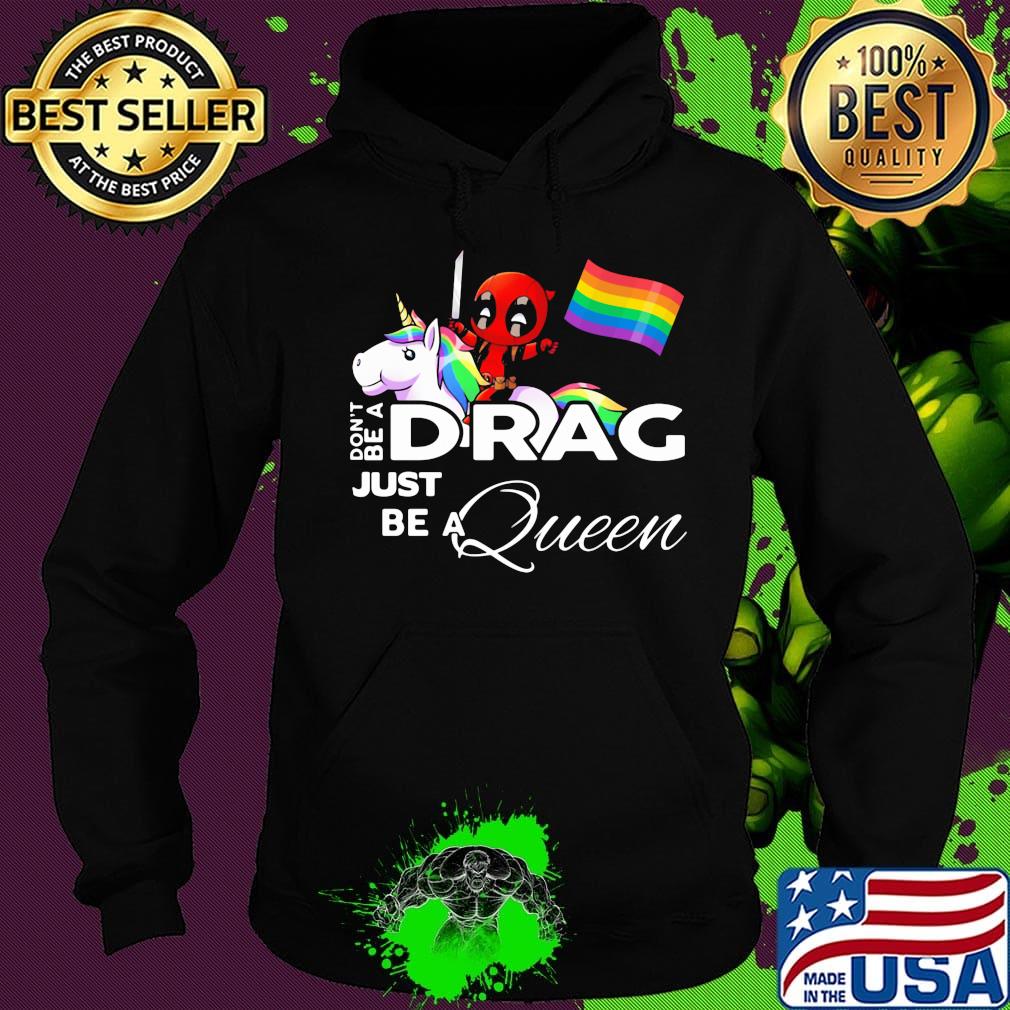 Don't be a Drag just be a queen Deadpool and Unicorn LGBT s Hoodie Don't be a Drag just be a queen Deadpool and Unicorn LGBT s Hoodie
